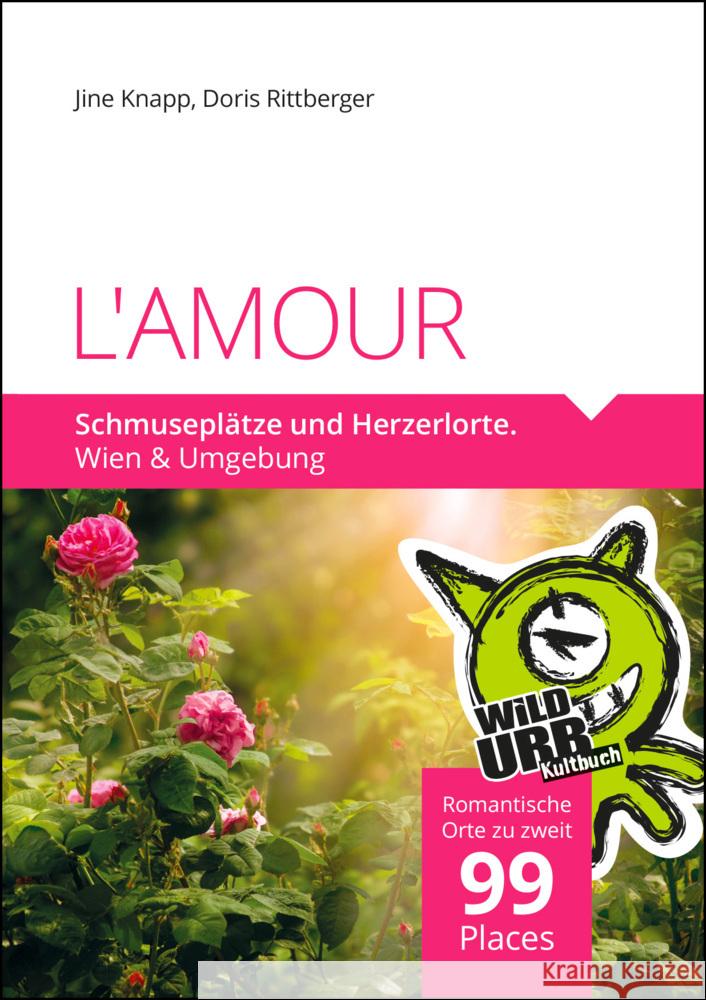 L'AMOUR. Schmuseplätze und Herzerlorte Rittberger, Doris, Knapp, Jine 9783902999511 Rittberger + Knapp - książka