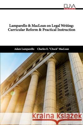 Lamparello & MacLean on Legal Writing: Curricular Reform & Practical Instruction Charles E MacLean, Adam Lamparello 9789975154932 Eliva Press - książka