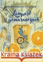 Lampart w pomarańczach. Sycylijskie zapiski... Ewa Karolina Cichocka 9788381275712 Bernardinum - książka