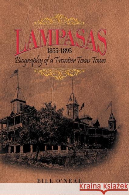 Lampasas 1855-1895: Biography of a Frontier City O'Neal, Bill 9781940130644 Wild Horse Media Group - książka