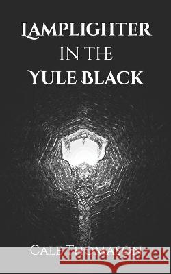 Lamplighter in the Yule Black Cale Thomason   9798371034434 Independently Published - książka