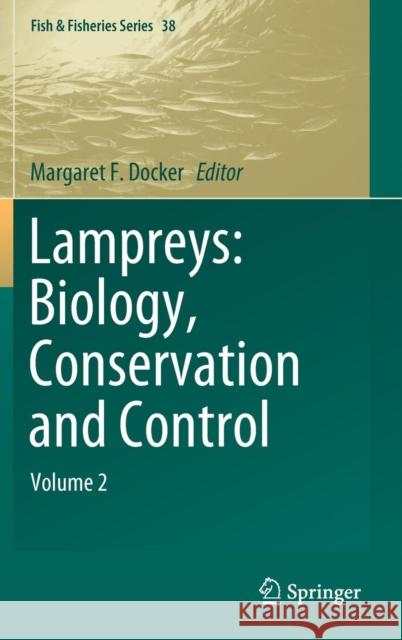 Lampreys: Biology, Conservation and Control: Volume 2 Docker, Margaret F. 9789402416824 Springer - książka