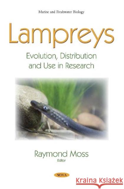 Lampreys: Evolution, Distribution and Use in Research Raymond Moss 9781536146387 Nova Science Publishers Inc - książka