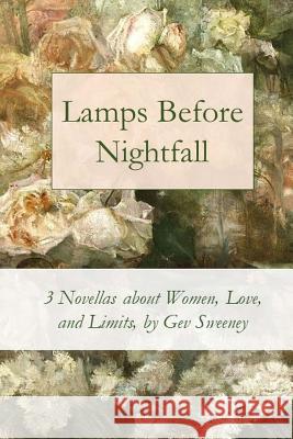 Lamps Before Nightfall: 3 Novellas about Women, Love, and Limits Gev Sweeney 9781986936941 Createspace Independent Publishing Platform - książka