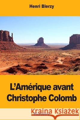 L'Amérique avant Christophe Colomb Blerzy, Henri 9781984320322 Createspace Independent Publishing Platform - książka