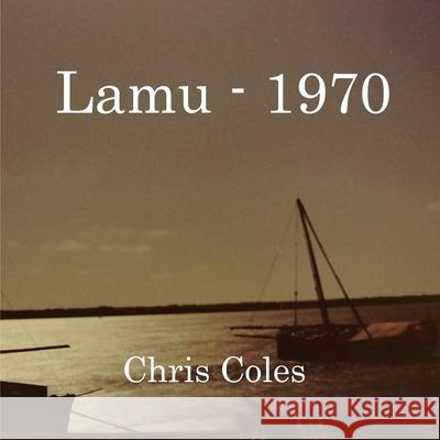 Lamu - 1970 Chris Coles 9781687217967 Independently Published - książka