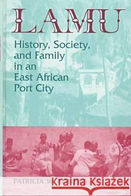 Lamu: History, Society, and Family in an East African Port City Romero, Patricia W. 9781558761063 Markus Wiener Publishing Inc - książka