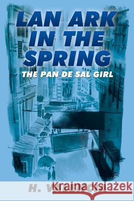 Lan Ark in the Spring: The pan de sal Girl H Valencia 9781490770758 Trafford Publishing - książka