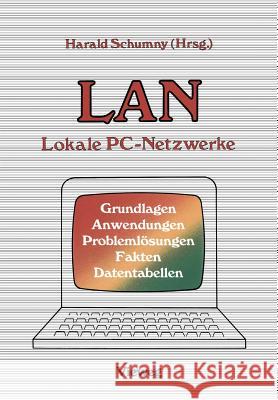 LAN Lokale Pc-Netzwerke: Grundlagen, Anwendungen, Problemlösungen, Fakten, Datentabellen Schumny, Harald 9783528045463 Vieweg+teubner Verlag - książka