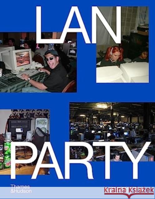 LAN Party: Inside the Multiplayer Revolution Merritt K 9780500026953 Thames & Hudson Ltd - książka