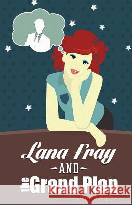 Lana Fray and the Grand Plan Maren S Higbee   9781633153295 Patterbee Publications - książka