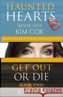 Lana Malloy Paranormal Mystery Series I: Haunted Hearts & Get Out or Die Kim Cox 9781537799681 Createspace Independent Publishing Platform - książka