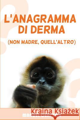 L'anagramma di derma: (non madre, quell'altro) Cerfeda, Manuel 9781508561712 Createspace - książka