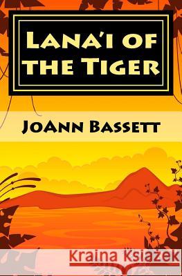 Lana'i of the Tiger: An Islands of Aloha Mystery Joann Bassett 9781479283460 Createspace - książka