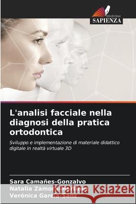 L'analisi facciale nella diagnosi della pratica ortodontica Sara Cama?es-Gonzalvo Natalia Zamora-Mart?nez Ver?nica Garc?a-Sanz 9786207614332 Edizioni Sapienza - książka