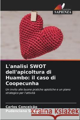 L'analisi SWOT dell'apicoltura di Huambo: il caso di Coopecunha Carlos Concei??o Pudenciana Sebasti?o 9786207888030 Edizioni Sapienza - książka