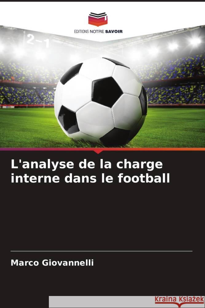 L'analyse de la charge interne dans le football Giovannelli, Marco 9786208331276 Editions Notre Savoir - książka