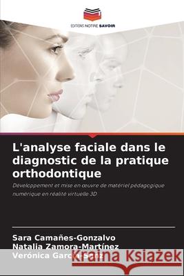 L'analyse faciale dans le diagnostic de la pratique orthodontique Sara Cama?es-Gonzalvo Natalia Zamora-Mart?nez Ver?nica Garc?a-Sanz 9786207614325 Editions Notre Savoir - książka