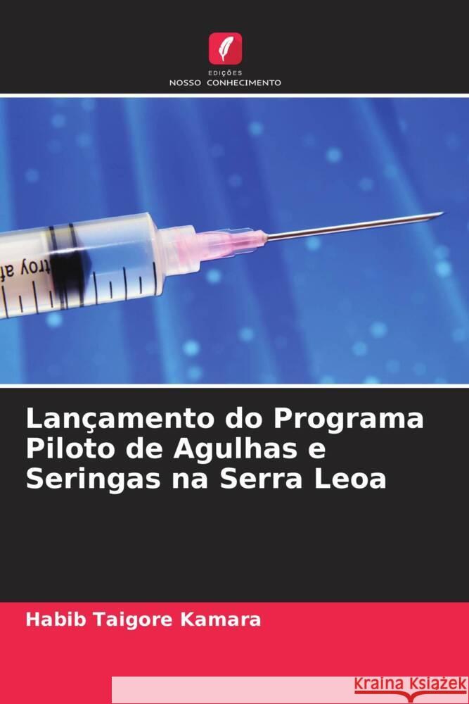 Lançamento do Programa Piloto de Agulhas e Seringas na Serra Leoa Kamara, Habib Taigore 9786204551920 Edições Nosso Conhecimento - książka
