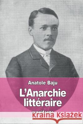 L'Anarchie littéraire Baju, Anatole 9781519414519 Createspace - książka
