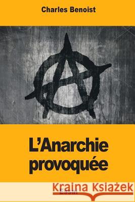 L'Anarchie provoquée Benoist, Charles 9781981451371 Createspace Independent Publishing Platform - książka