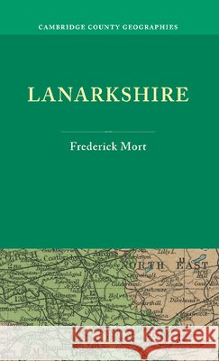 Lanarkshire Frederick Mort   9781107616707 Cambridge University Press - książka