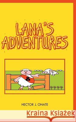 Lana's Adventures Hector J. Onate 9781506504926 Palibrio - książka