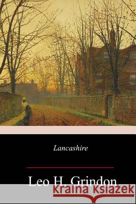 Lancashire Leo H. Grindon 9781983680984 Createspace Independent Publishing Platform - książka