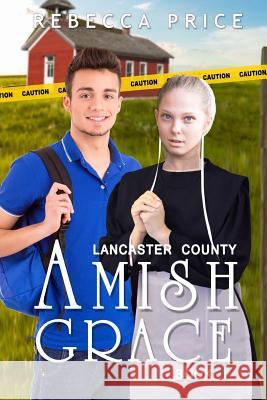 Lancaster County Amish Grace Rebecca Price 9781523634866 Createspace Independent Publishing Platform - książka