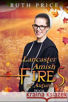 Lancaster County Fires of Autumn Ruth Price 9781523632435 Createspace Independent Publishing Platform - książka