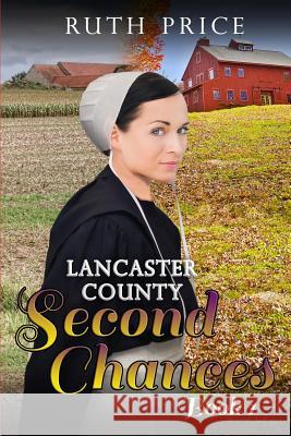 Lancaster County Second Chances Book 1 Ruth Price 9781508592556 Createspace - książka