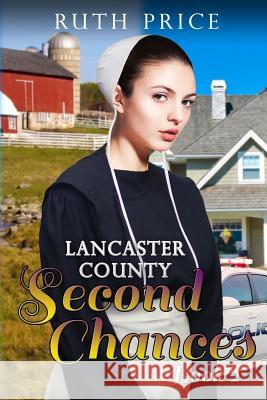 Lancaster County Second Chances Book 2 Ruth Price 9781508593027 Createspace Independent Publishing Platform - książka