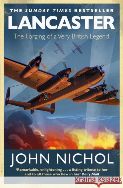 Lancaster: The Forging of a Very British Legend John Nichol 9781471180491 Simon & Schuster Ltd - książka