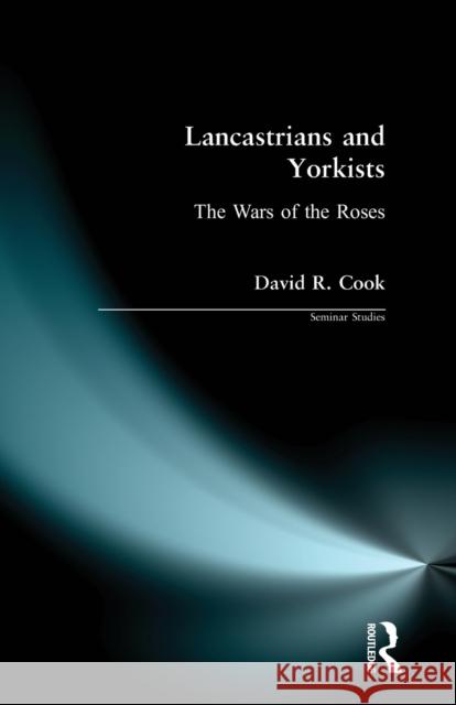 Lancastrians and Yorkists: The Wars of the Roses Cook, D. R. 9780582353848 Seminar Studies - książka