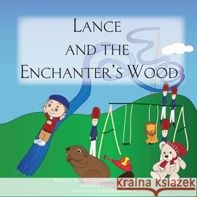 Lance and the Enchanter's Wood Thomas J. Burmeister Crystal Burmeister Frederick J. Hall 9781505525168 Createspace - książka