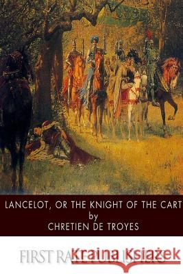 Lancelot, or The Knight of the Cart De Troyes, Chretien 9781499392623 Createspace - książka