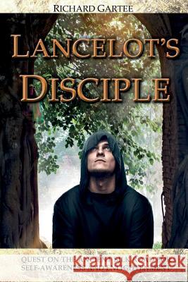 Lancelot's Disciple: Quest on the Ancient Silk Road for Self-Awareness and Enlightenment Richard Gartee 9780990676812 Lake and Emerald Publications - książka