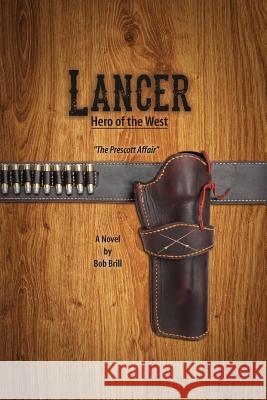 Lancer; Hero of the West: The Prescott Affair Bob Brill 9780578140247 Brill Productions - książka