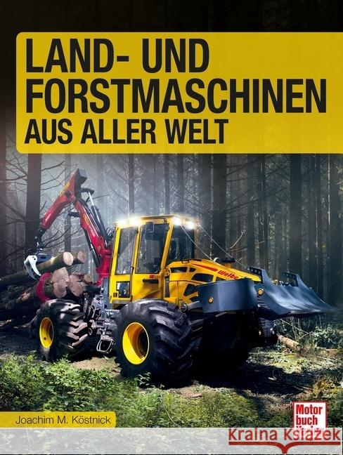 Land- und Forstmaschinen aus aller Welt Köstnick, Joachim M. 9783613046627 Motorbuch Verlag - książka