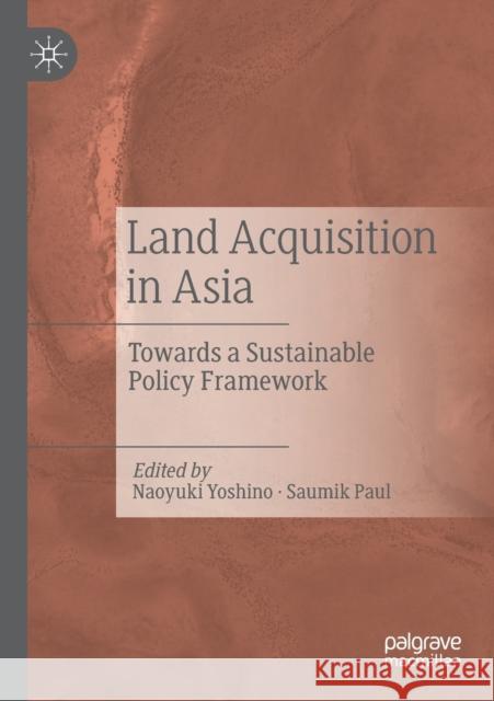 Land Acquisition in Asia: Towards a Sustainable Policy Framework Naoyuki Yoshino Saumik Paul 9789811364570 Palgrave MacMillan - książka