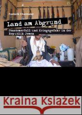 Land am Abgrund - Staatszerfall und Kriegsgefahr in der Republik Jemen Obermaier, Frederik   9783828824409 Tectum-Verlag - książka