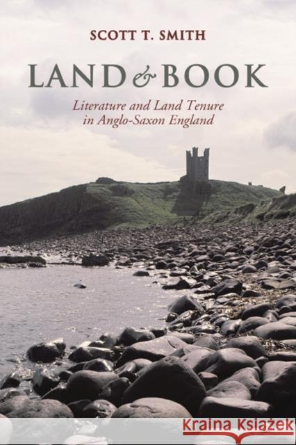 Land and Book: Literature and Land Tenure in Anglo-Saxon England Smith, Scott Thompson 9781442644861 University of Toronto Press - książka