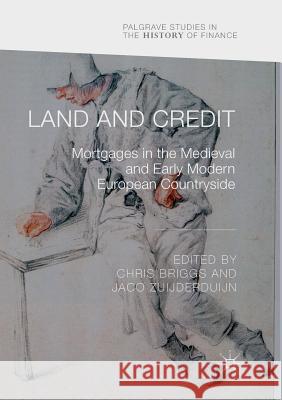 Land and Credit: Mortgages in the Medieval and Early Modern European Countryside Briggs, Chris 9783030097639 Palgrave MacMillan - książka