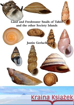 Land and Freshwater Snails of Tahiti and the other Society Islands Justin Gerlach 9781678196745 Lulu.com - książka