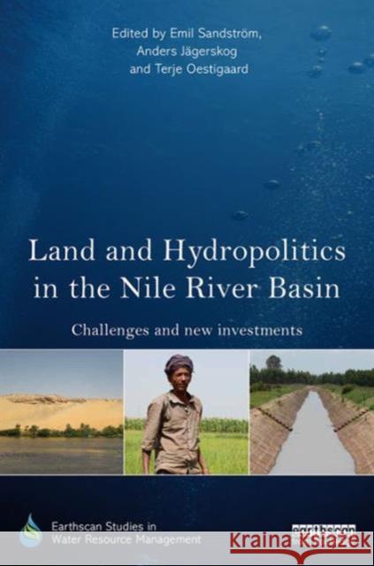 Land and Hydropolitics in the Nile River Basin: Challenges and New Investments Emil Sandstrom Anders Jagerskog Terje Oestigaard 9781138921757 Routledge - książka