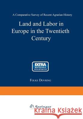 Land and Labor in Europe in the Twentieth Century: A Comparative Survey of Agrarian History Dovring, Folke 9789401764179 Springer - książka