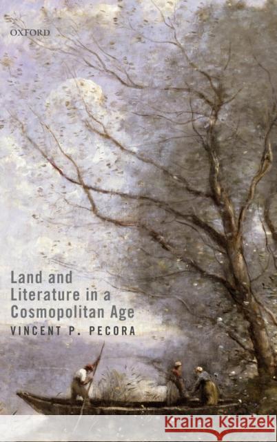 Land and Literature in a Cosmopolitan Age Vincent P. Pecora 9780198852148 Oxford University Press, USA - książka