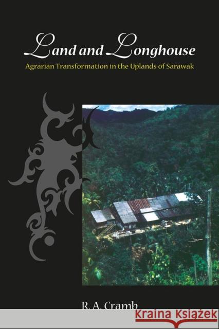 Land and Longhouse: Agrarian Transformation in the Uplands of Sarawak R. A. Cramb 9788776940102 University of Hawaii Press - książka