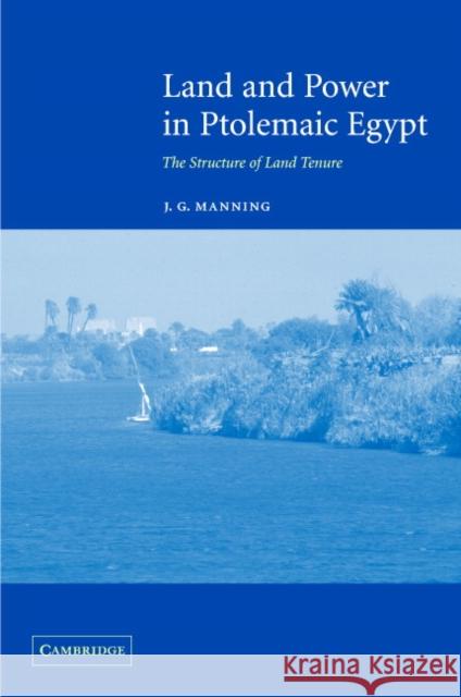 Land and Power in Ptolemaic Egypt: The Structure of Land Tenure Manning, J. G. 9780521819244 Cambridge University Press - książka