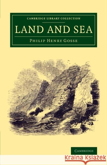 Land and Sea Philip Henry Gosse   9781108073424 Cambridge University Press - książka